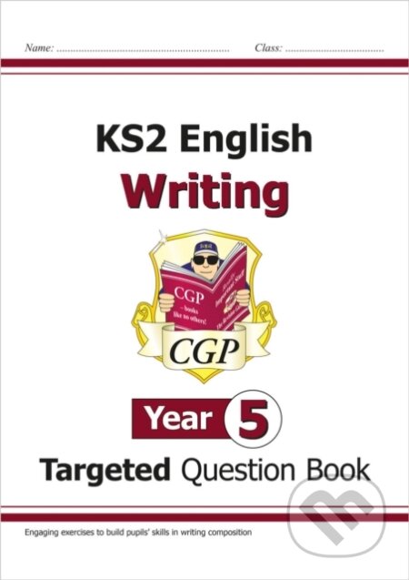 Kniha: KS2 English Year 5 Writing Targeted Question Book (CGP Books). Coordination Group Publications Ltd (CGP), 2018 Kniha: KS2 English Year 5 Writing Targeted Question Book (CGP Books). Coordination Group Publications Ltd (CGP), 2018