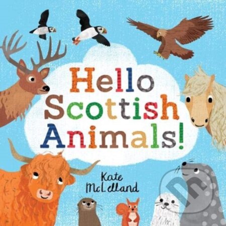 Kniha: Hello Scottish Animals (Kate Mclelland). Floris Books, 2020 Kniha: Hello Scottish Animals (Kate Mclelland). Floris Books, 2020
