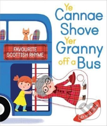 Kniha: Ye Cannae Shove Yer Granny Off A Bus (Kathryn Selbert). Floris Books, 2018 Kniha: Ye Cannae Shove Yer Granny Off A Bus (Kathryn Selbert). Floris Books, 2018
