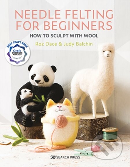 Kniha: Needle Felting for Beginners (Judy Balchin a Roz Dace). Search Press, 2020 Kniha: Needle Felting for Beginners (Judy Balchin a Roz Dace). Search Press, 2020