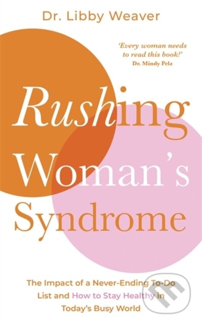 Kniha: Rushing Woman's Syndrome (Dr. Libby Weaver). Hay House, 2017 Kniha: Rushing Woman's Syndrome (Dr. Libby Weaver). Hay House, 2017