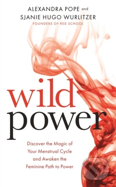 Kniha: Wild Power (Alexandra Pope a Sjanie Hugo Wurlitzer). Hay House, 2017 Kniha: Wild Power (Alexandra Pope a Sjanie Hugo Wurlitzer). Hay House, 2017