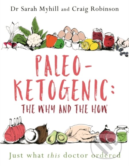 Kniha: Paleo-Ketogenic: The Why and the How (Craig Robinson a Sarah Myhill). , 2022 Kniha: Paleo-Ketogenic: The Why and the How (Craig Robinson a Sarah Myhill). , 2022