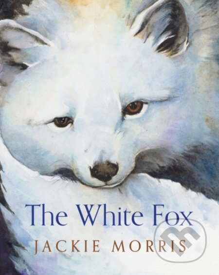 Kniha: The White Fox (Jackie Morris). Barrington, 2017 Kniha: The White Fox (Jackie Morris). Barrington, 2017
