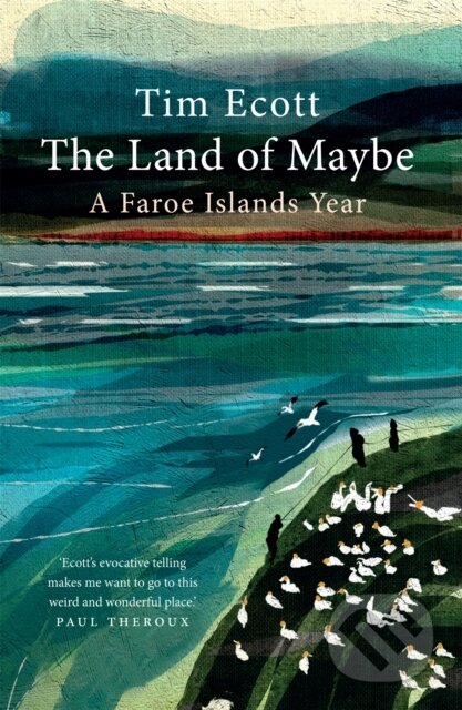 Kniha: Land Of Maybe A Faroe Islands Year (Tim Ecott). Short Books, 2021 Kniha: Land Of Maybe A Faroe Islands Year (Tim Ecott). Short Books, 2021