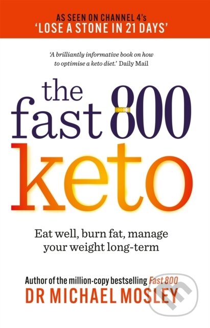 Kniha: Fast 800 Keto (Dr Michael Mosley). Short Books, 2021 Kniha: Fast 800 Keto (Dr Michael Mosley). Short Books, 2021