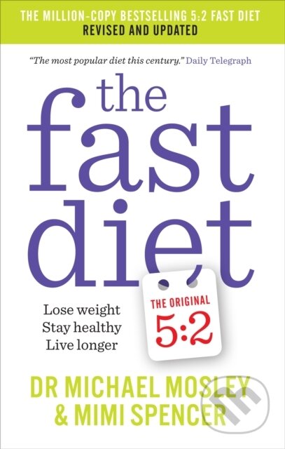 Kniha: The Fast Diet (Dr Michael Mosley a Mimi Spencer). Short Books, 2014 Kniha: The Fast Diet (Dr Michael Mosley a Mimi Spencer). Short Books, 2014