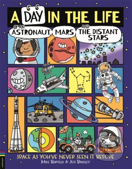 Kniha: A Day in the Life of an Astronaut, Mars and the Distant Stars (Mike Barfield). Buster Books, 2023 Kniha: A Day in the Life of an Astronaut, Mars and the Distant Stars (Mike Barfield). Buster Books, 2023
