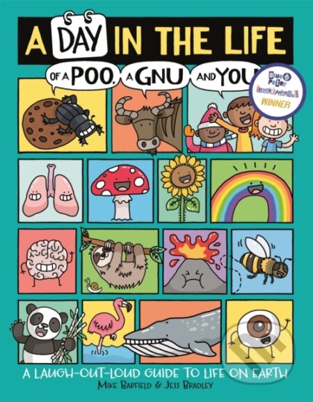 Kniha: A Day in the Life of a Poo, a Gnu and You (Mike Barfield). Buster Books, 2020 Kniha: A Day in the Life of a Poo, a Gnu and You (Mike Barfield). Buster Books, 2020