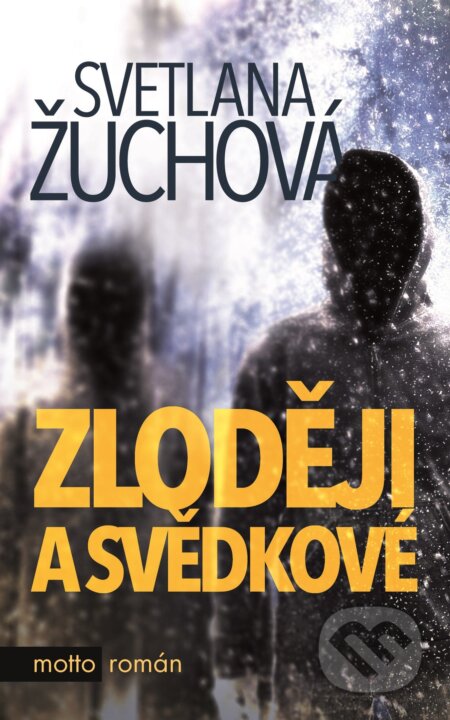 Kniha: Zloději a svědkové (Světlana Žuchová). Motto, 2017 Kniha: Zloději a svědkové (Světlana Žuchová). Motto, 2017
