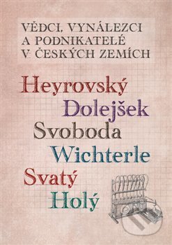 Kniha: Vědci, vynálezci a podnikatelé v Českých zemích (Autorský kolektív). Jonathan Livingston, 2017 Kniha: Vědci, vynálezci a podnikatelé v Českých zemích (Autorský kolektív). Jonathan Livingston, 2017