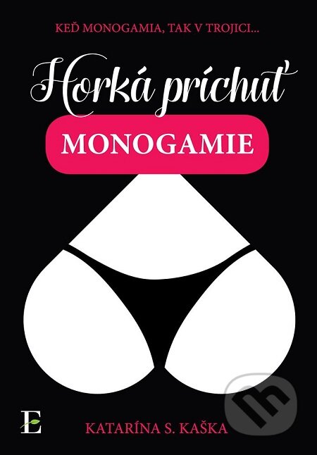 E-kniha: Horká príchuť monogamie (Katarína S. Kaška). Elist E-kniha: Horká príchuť monogamie (Katarína S. Kaška). Elist