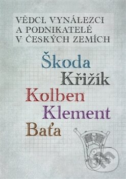 Kniha: Vědci, vynálezci a podnikatelé v Českých zemích (Jan Králík). Jonathan Livingston, 2017 Kniha: Vědci, vynálezci a podnikatelé v Českých zemích (Jan Králík). Jonathan Livingston, 2017
