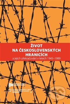 Kniha: Život na československých hranicích (Kateřina Lozoviuková). Ústav pro studium totalitních režimů, 2017 Kniha: Život na československých hranicích (Kateřina Lozoviuková). Ústav pro studium totalitních režimů, 2017