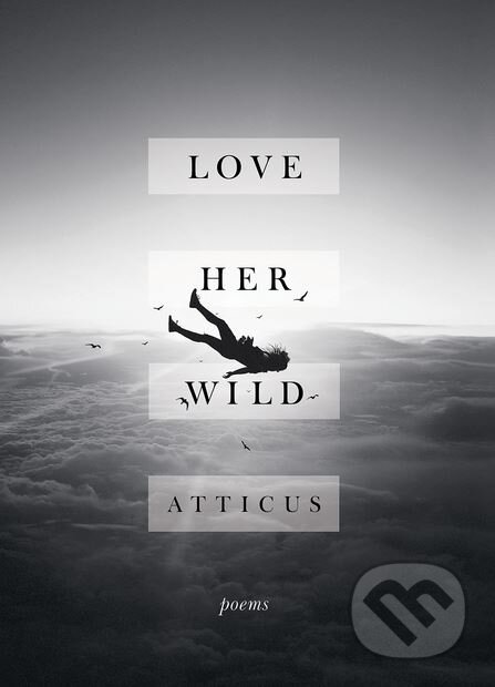Kniha: Love Her Wild (Atticus). Headline Book, 2017 Kniha: Love Her Wild (Atticus). Headline Book, 2017