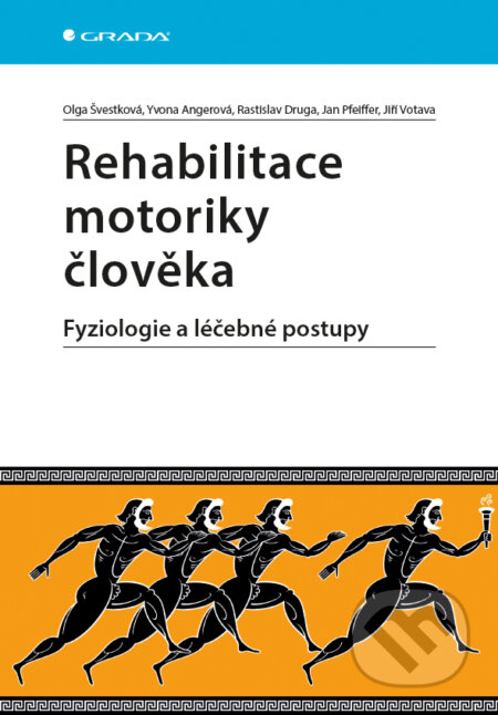 Kniha: Rehabilitace motoriky člověka (Olga Švestková, Yvona Angerová a kolektiv). Grada, 2017 Kniha: Rehabilitace motoriky člověka (Olga Švestková, Yvona Angerová a kolektiv). Grada, 2017