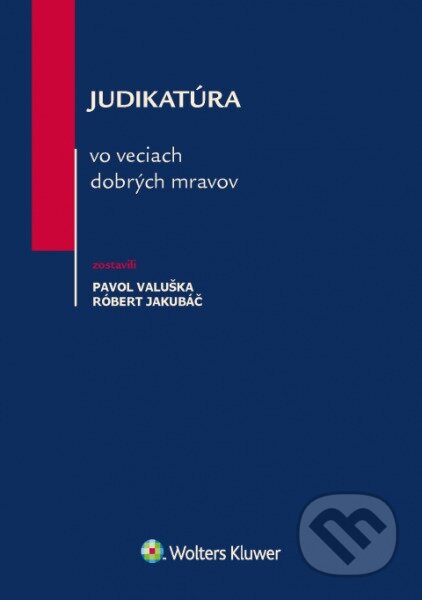 Kniha: Judikatúra vo veciach dobrých mravov (Pavol Valuška a Róbert Jakubáč). Wolters Kluwer, 2017 Kniha: Judikatúra vo veciach dobrých mravov (Pavol Valuška a Róbert Jakubáč). Wolters Kluwer, 2017