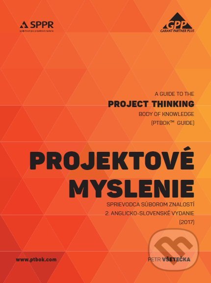 Kniha: Projektové myslenie - sprievodca súborom znalostí (Petr Všetečka). Petr Všetečka, 2017 Kniha: Projektové myslenie - sprievodca súborom znalostí (Petr Všetečka). Petr Všetečka, 2017
