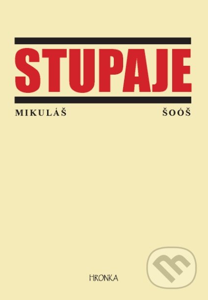 Kniha: Stupaje (Mikuláš Šoóš). Hronka, 2017 Kniha: Stupaje (Mikuláš Šoóš). Hronka, 2017