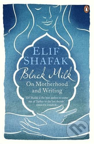 Kniha: Black Milk (Elif Shafak). Penguin Books, 2017 Kniha: Black Milk (Elif Shafak). Penguin Books, 2017