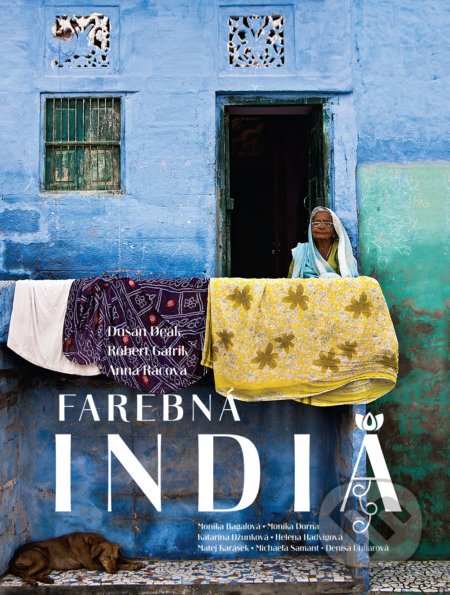 Kniha: Farebná India (Anna Rácová, Dušan Deák, Róbert Gáfrik a kolektiv). Perfekt, 2017 Kniha: Farebná India (Anna Rácová, Dušan Deák, Róbert Gáfrik a kolektiv). Perfekt, 2017