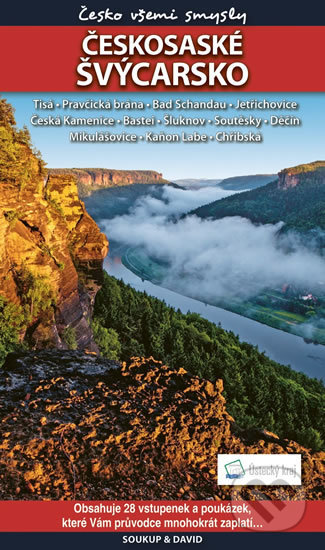 Kniha: Českosaské Švýcarsko - Česko všemi smysly + vstupenky (Petr David a Vladimír Soukup). S & D Nakladatelství, 2017 Kniha: Českosaské Švýcarsko - Česko všemi smysly + vstupenky (Petr David a Vladimír Soukup). S & D Nakladatelství, 2017