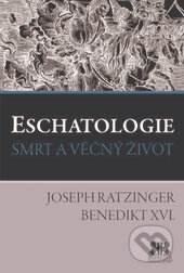 Kniha: Eschatologie (Joseph Ratzinger - Benedikt XVI.). Barrister & Principal, 2017 Kniha: Eschatologie (Joseph Ratzinger - Benedikt XVI.). Barrister & Principal, 2017