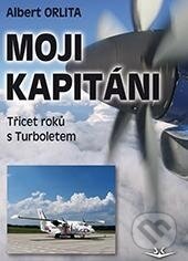Kniha: Moji kapitáni (Albert Orlita). Svět křídel, 2017 Kniha: Moji kapitáni (Albert Orlita). Svět křídel, 2017