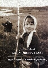 Kniha: Moja druhá vlasť (Julo Rybák). G-ATELIÉR, 2002 Kniha: Moja druhá vlasť (Julo Rybák). G-ATELIÉR, 2002