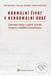 Kniha: Normální život v nenormální době (Dana Knotová, Jiří Zounek a Michal Šimáně). Wolters Kluwer ČR, 2017 Kniha: Normální život v nenormální době (Dana Knotová, Jiří Zounek a Michal Šimáně). Wolters Kluwer ČR, 2017
