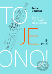 Kniha: To je ono! (Jana Peclová). Portál, 2017 Kniha: To je ono! (Jana Peclová). Portál, 2017