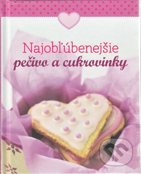 Kniha: Najobl'úbenejšie pečivo a cukrovinky (Naumann & Göbel). Naumann & Göbel, 2015 Kniha: Najobl'úbenejšie pečivo a cukrovinky (Naumann & Göbel). Naumann & Göbel, 2015