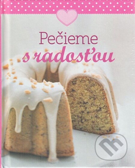 Kniha: Pečieme s radost'ou (Naumann & Göbel). Naumann & Göbel, 2015 Kniha: Pečieme s radost'ou (Naumann & Göbel). Naumann & Göbel, 2015