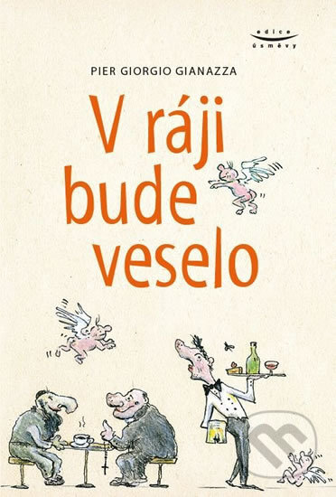 Kniha: V ráji bude veselo (Pier Giorgio Gianazza). Karmelitánské nakladatelství, 2017 Kniha: V ráji bude veselo (Pier Giorgio Gianazza). Karmelitánské nakladatelství, 2017