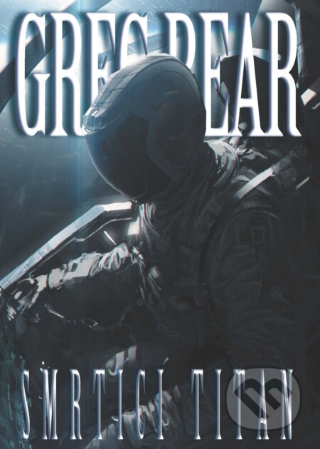 Kniha: Smrtící Titan (Greg Bear). Banshies, 2017 Kniha: Smrtící Titan (Greg Bear). Banshies, 2017