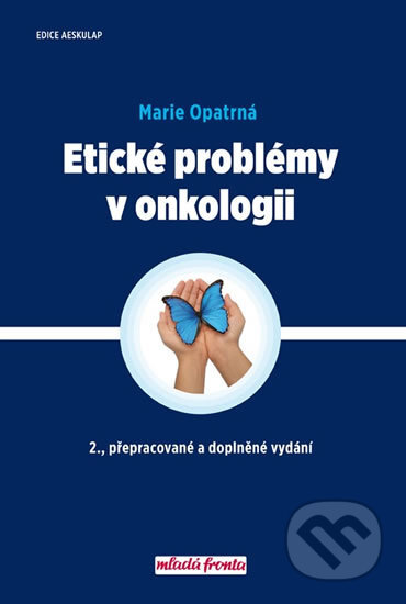Kniha: Etické problémy v onkologii (Marie Opatrná). Mladá fronta, 2017 Kniha: Etické problémy v onkologii (Marie Opatrná). Mladá fronta, 2017