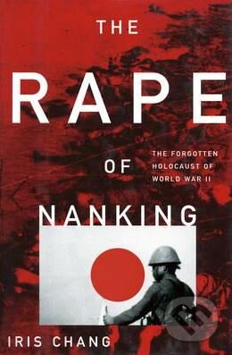Kniha: The Rape of Nanking (Iris Chang). Perseus, 2012 Kniha: The Rape of Nanking (Iris Chang). Perseus, 2012