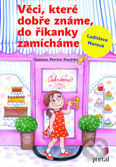 Kniha: Věci, které dobře známe, do říkanky zamícháme (Ladislava Horová). Portál, 2017 Kniha: Věci, které dobře známe, do říkanky zamícháme (Ladislava Horová). Portál, 2017