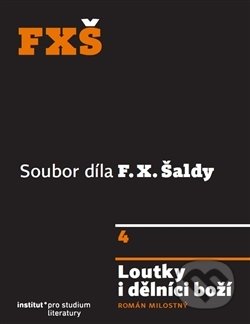 Kniha: Loutky i dělníci boží (František Xaver Šalda). Institut pro studium literatury, 2016 Kniha: Loutky i dělníci boží (František Xaver Šalda). Institut pro studium literatury, 2016