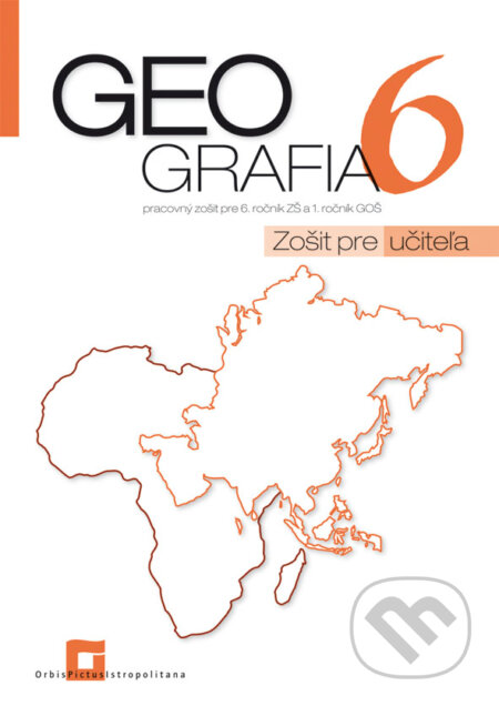 Kniha: Geografia 6 - pracovný zošit - zošit pre učiteľa (Patrik Bubelíny). Orbis Pictus Istropolitana, 2017 Kniha: Geografia 6 - pracovný zošit - zošit pre učiteľa (Patrik Bubelíny). Orbis Pictus Istropolitana, 2017