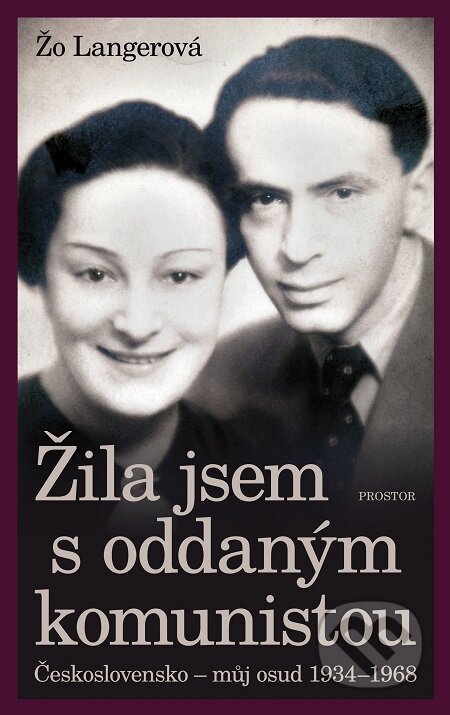 E-kniha: Žila jsem s oddaným komunistou (Žo Langerová). Prostor E-kniha: Žila jsem s oddaným komunistou (Žo Langerová). Prostor