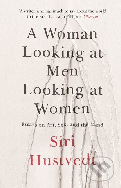 Kniha: A Woman Looking at Men Looking at Women (Siri Hustvedt). Hodder and Stoughton, 2017 Kniha: A Woman Looking at Men Looking at Women (Siri Hustvedt). Hodder and Stoughton, 2017
