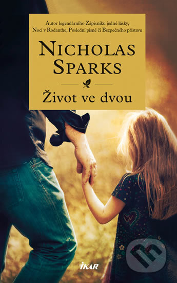 Kniha: Život ve dvou (Nicholas Sparks). Ikar CZ, 2017 Kniha: Život ve dvou (Nicholas Sparks). Ikar CZ, 2017