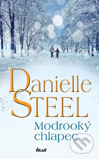 Kniha: Modrooký chlapec (Danielle Steel). Ikar CZ, 2017 Kniha: Modrooký chlapec (Danielle Steel). Ikar CZ, 2017