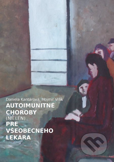 Kniha: Autoimunitné choroby (nielen) pre všeobecného lekára (Daniela Kantárová a Mojmír Vrlík). Vydavateľstvo P + M, 2017 Kniha: Autoimunitné choroby (nielen) pre všeobecného lekára (Daniela Kantárová a Mojmír Vrlík). Vydavateľstvo P + M, 2017
