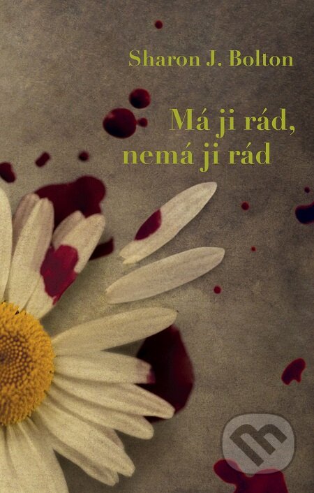 E-kniha: Má ji rád, nemá ji rád (Sharon J. Bolton). Domino, 2017 E-kniha: Má ji rád, nemá ji rád (Sharon J. Bolton). Domino, 2017