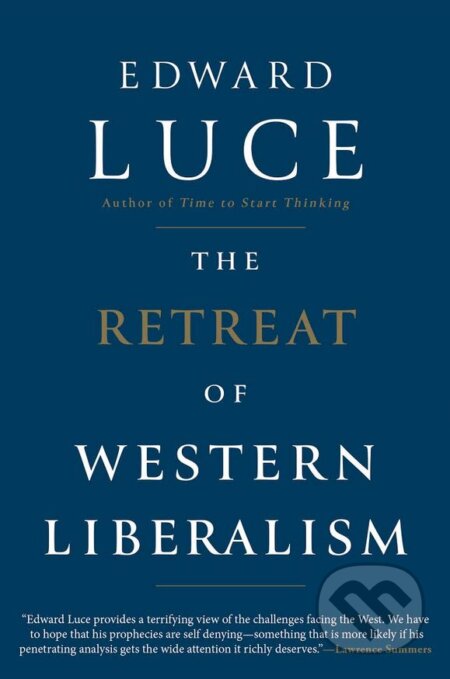 Kniha: The Retreat of Western Liberalism (Edward Luce). Little, Brown, 2017 Kniha: The Retreat of Western Liberalism (Edward Luce). Little, Brown, 2017