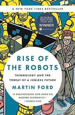 Kniha: Rise of the Robots (Martin Ford). Basic Books, 2016 Kniha: Rise of the Robots (Martin Ford). Basic Books, 2016