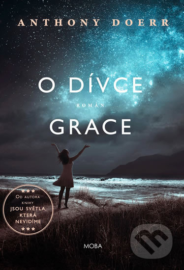 Kniha: O dívce Grace (Anthony Doerr). Moba, 2017 Kniha: O dívce Grace (Anthony Doerr). Moba, 2017