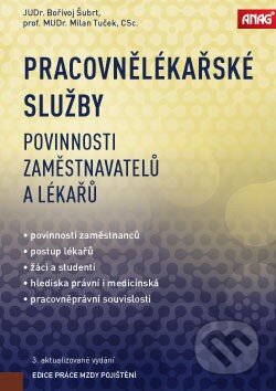 Kniha: Pracovnělékařské služby 2017 (Bořivoj Šubrt a Milan Tuček). ANAG, 2017 Kniha: Pracovnělékařské služby 2017 (Bořivoj Šubrt a Milan Tuček). ANAG, 2017